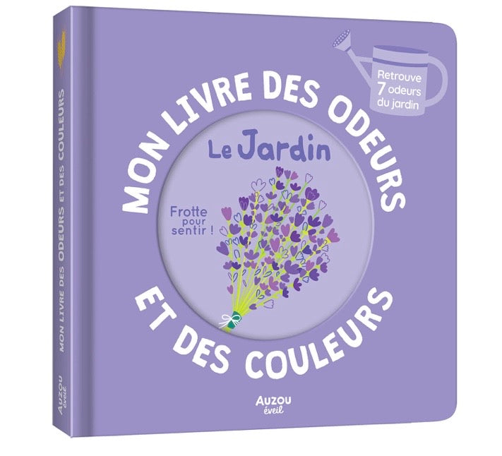 MON LIVRE DES ODEURS ET DES COULEURS - LE JARDIN