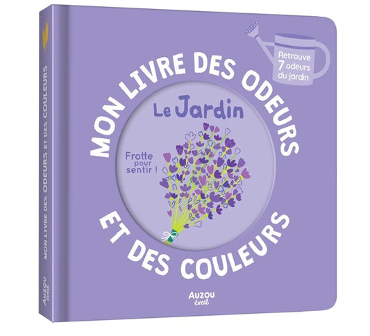 MON LIVRE DES ODEURS ET DES COULEURS - LE JARDIN