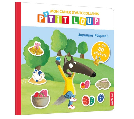MON CAHIER D'AUTOCOLLANTS P'TIT LOUP - joyeuses Pâques