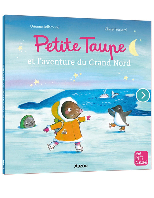 PETITE TAUPE ET L'AVENTURE DU GRAND NORD