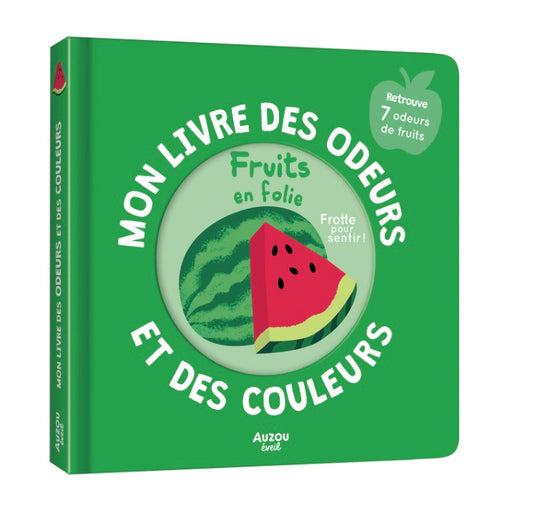 MON LIVRE DES ODEURS ET DES COULEURS - fruit en folie