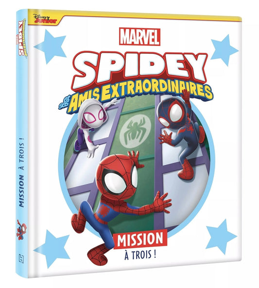 LIVRE - Spidey et ses amis extraordinaires - Mission à trois ! - MARVEL