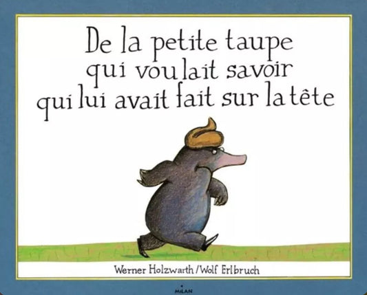 Livre : de la petit taupe qui voulait savoir qui lui avait fait sur la tête